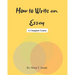 How to Write an Essay: A Complete Course