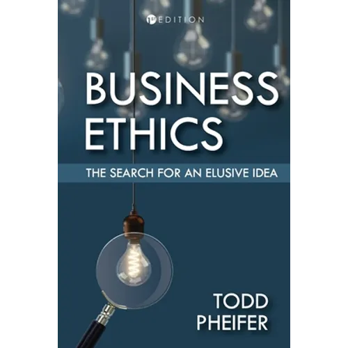 Business Ethics: The Search for an Elusive Idea