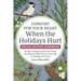 Comfort for Your Heart When the Holidays Hurt: 25-Day Companion for Surviving the Season When You're Grieving or Dealing with Loss