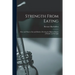 Strength From Eating: How and What to Eat and Drink to Develop the Highest Degree of Health and Strength