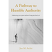 A Pathway to Humble Authority: Embracing your power without being attached to it