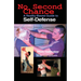 No Second Chance: A Reality-Based Guide to Self-Defense
