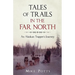 Tales of Trails in the Far North: An Alaskan Trapper's Journey