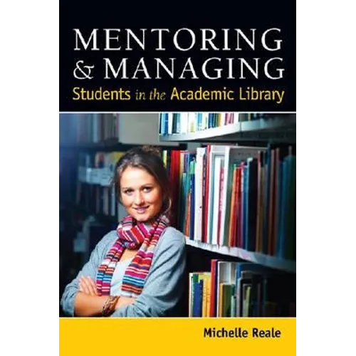 Mentoring and Managing Students in the Academic Library