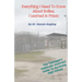 Everything I Need To Know About Bullies, I Learned In Prison: A Politically Incoprrect Guide To Surviving High School