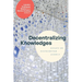 Decentralizing Knowledges: Essays on Distributed Agency