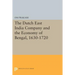 The Dutch East India Company and the Economy of Bengal, 1630-1720