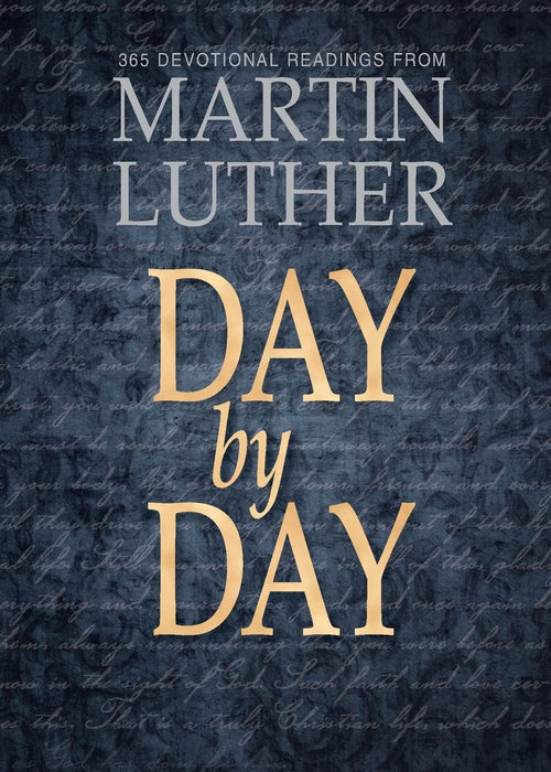Day by Day: 365 Devotional Readings from Martin Luther