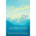 Finding Joy with an Invisible Chronic Illness: Proven Strategies for Discovering Happiness, Meaning, and Fulfillment