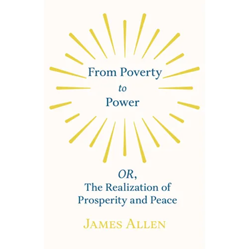 From Poverty to Power - OR, The Realization of Prosperity and Peace