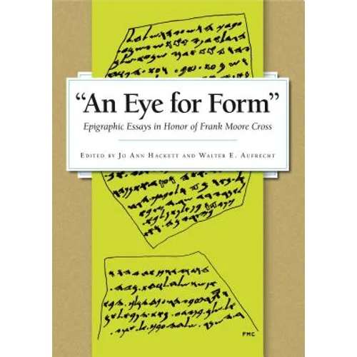 An Eye for Form": Epigraphic Essays in Honor of Frank Moore Cross