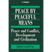 Peace by Peaceful Means: Peace and Conflict, Development and Civilization