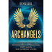 Archangels: Unlocking Secrets of Working with an Archangel, Spirit Guides, and Guardian Angels
