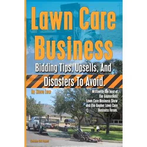 Lawn Care Business Bidding Tips, Upsells, And Disasters To Avoid.