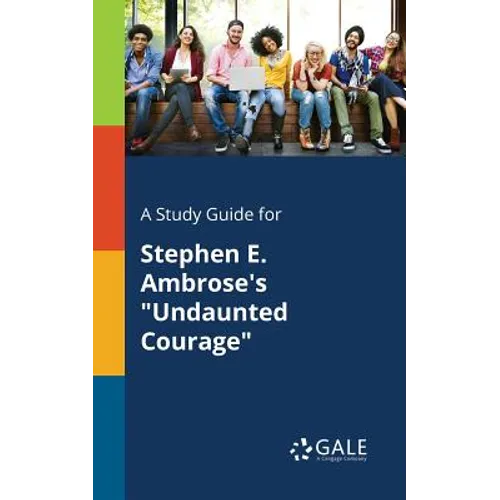 A Study Guide for Stephen E. Ambrose's "Undaunted Courage"