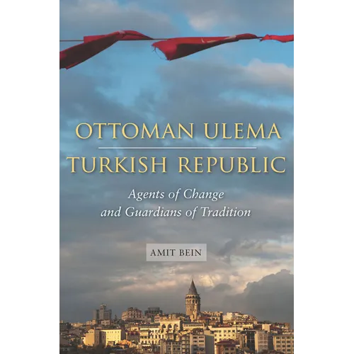 Ottoman Ulema, Turkish Republic: Agents of Change and Guardians of Tradition
