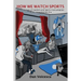 How We Watch Sports: The Evolution of Fandom and Sports Consumption in the #postinternet Era