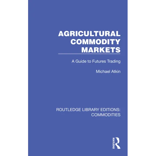 Agricultural Commodity Markets: A Guide to Futures Trading