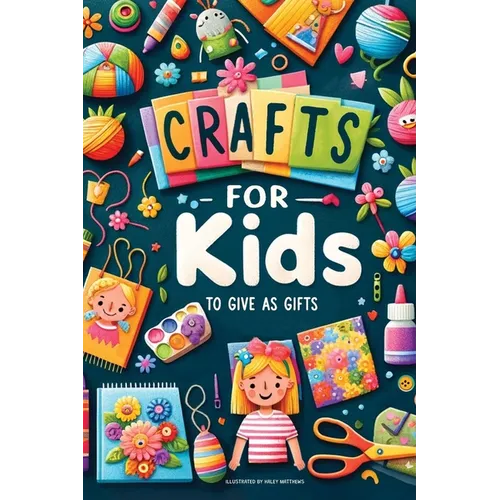 Crafts For Kids: To Give As Gifts