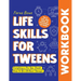 Life Skills for Tweens WORKBOOK: How to Cook, Make Friends, Be Self Confident and Healthy. Everything a Pre Teen Should Know to Be a Brilliant Teenage