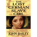 The Lost German Slave Girl: The Extraordinary True Story of Sally Miller and Her Fight for Freedom in Old New Orleans
