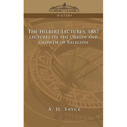 The Hibbert Lectures, 1887: Lectures on the Origin and Growth of Religion