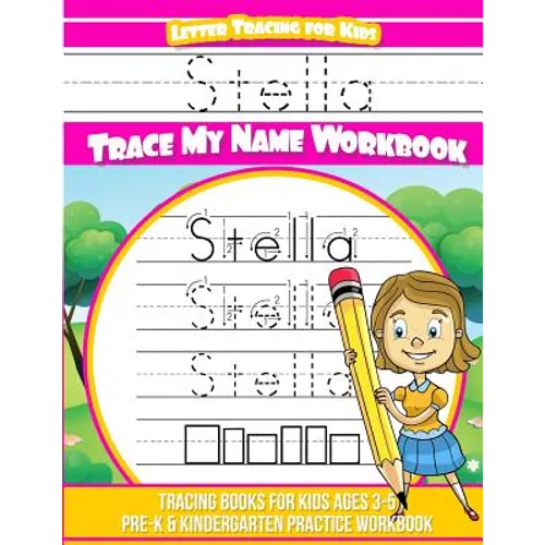 Stella Letter Tracing for Kids Trace my Name Workbook: Tracing Books for Kids ages 3 - 5 Pre-K & Kindergarten Practice Workbook