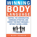 Winning Body Language: Control the Conversation, Command Attention, and Convey the Right Message--Without Saying a Word