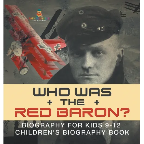 Who Was the Red Baron? Biography for Kids 9-12 Children's Biography Book