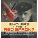 Who Was the Red Baron? Biography for Kids 9-12 Children's Biography Book