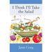 I Think I'll Take the Salad