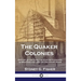 The Quaker Colonies: History of the Early Quaker Settlements in New England and the Delaware River