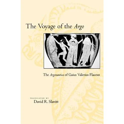 The Voyage of the Argo: The Argonautica of Gaius Valerius Flaccus