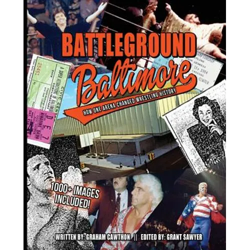 Battleground Baltimore: How One Arena Changed Wrestling History
