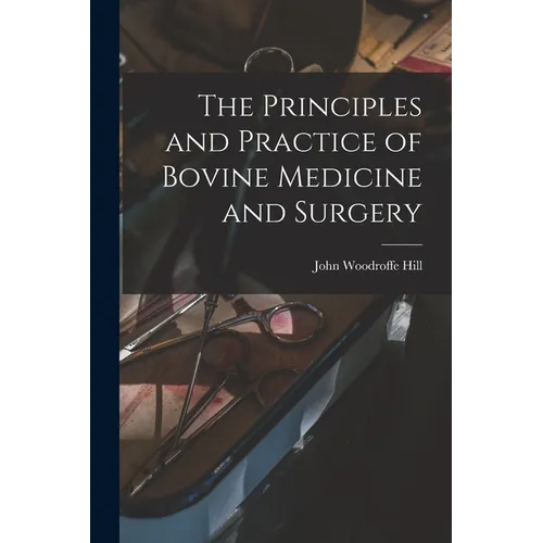 The Principles and Practice of Bovine Medicine and Surgery