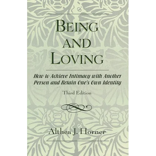 Being and Loving: How to Achieve Intimacy with Another Person and Retain One's Own Identity