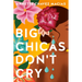 Big Chicas Don't Cry