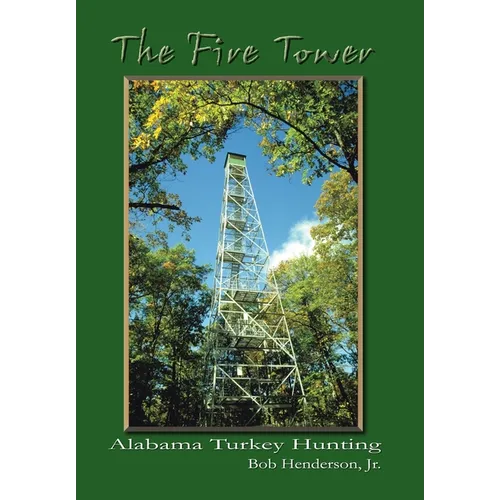 The Fire Tower: Alabama Turkey Hunting