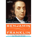The Autobiography of Benjamin Franklin Including Poor Richard's Almanac, and Familiar Letters