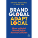 Brand Global, Adapt Local: How to Build Brand Value Across Cultures