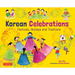 Korean Celebrations: Festivals, Holidays and Traditions
