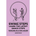Swing Steps - Learn the Latest Dance Steps - Dancing in a Few Hours
