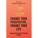 Change Your Perspective, Change Your Life: Empowering Yourself Through Change