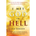 I Met God in Hell: The True Story of a Rocker's Unexpected Rescue from Eternal Death Into the Arms of God