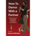 How to Dance with a Partner: The Gentle Method of Unambiguously Communicating Every Step in Every Social Dance