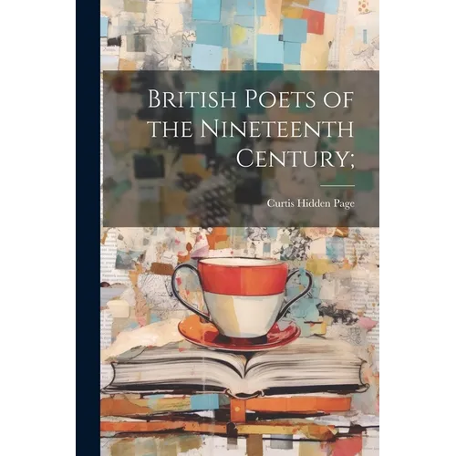 British Poets of the Nineteenth Century;