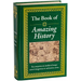 The Book of Amazing History: Big Book of Fascinating Facts & Stories Hardcover Gift for History Buffs, Trivia Lovers, Adults, Dad & Curious Minds