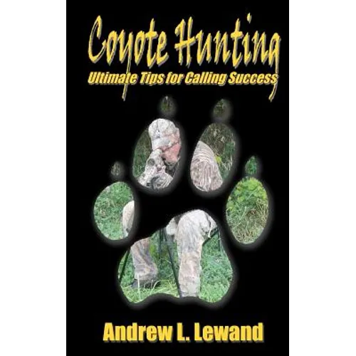 Coyote Hunting: The Ultimate Book of Predator Hunting tips