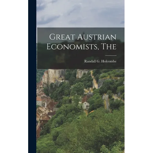 The Great Austrian Economists