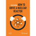 How to Drive a Nuclear Reactor